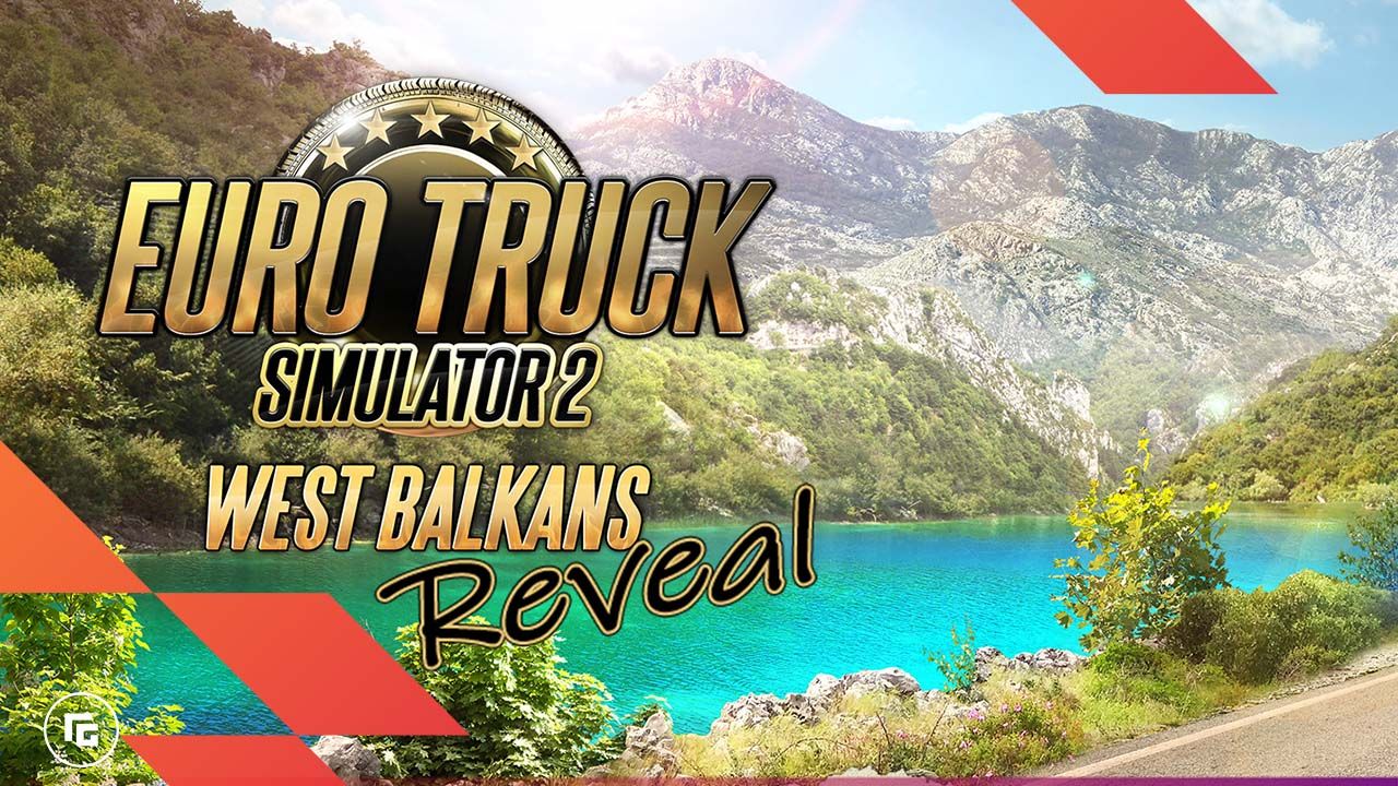 Euro Truck Simulator 2 West Balkans Expansion revealed